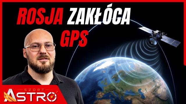 Zakłócenia GPS w Europie. Trop prowadzi do rosyjskiego satelity - AstroSzort