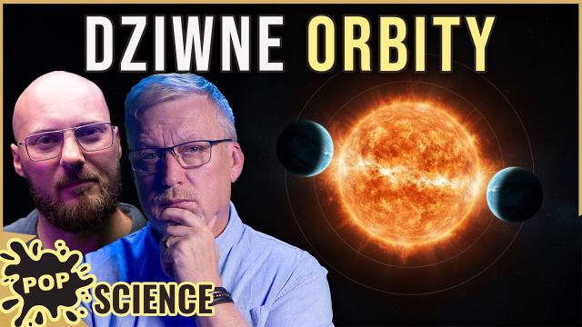 Jak grawitacja rządzi wszystkim? Najdziwniejsze układy orbitalne - POP Science #108