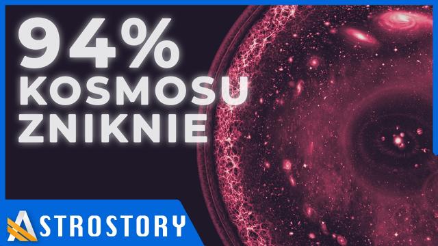 Wszechświat jaki znamy zniknie przez ciemną energię - AstroStory