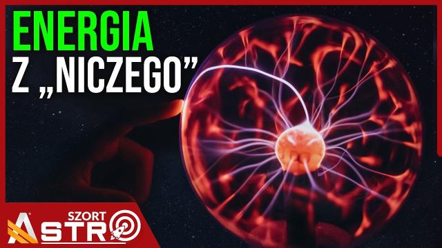 Energia z próżni - Mit czy rzeczywistość? - AstroSzort
