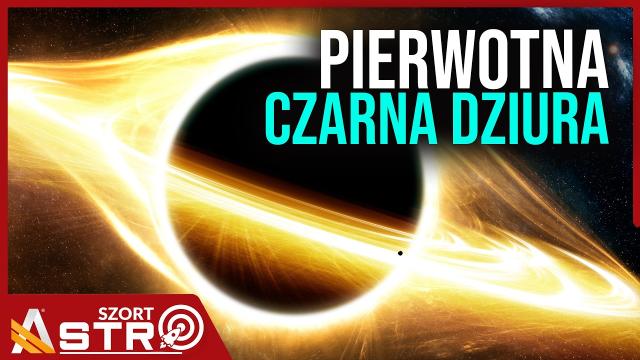 Odkryto czarną dziurę z początków Wszechświata? - AstroSzort