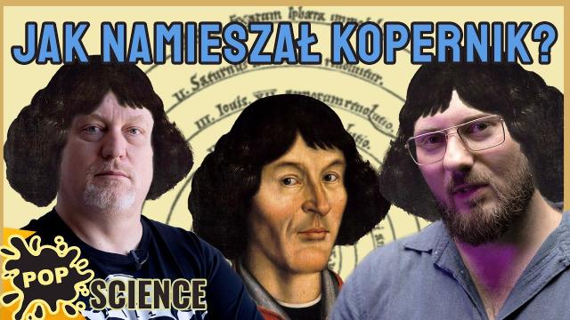 Jak Kopernik namieszał w nauce? - POP Science #54