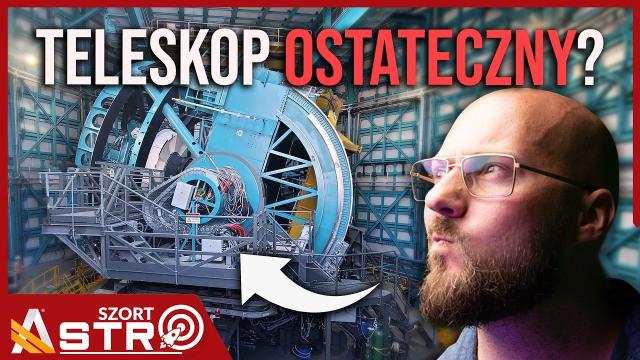 Koniec ślepoty na kosmos. Dlaczego ten teleskop zmienia wszystko? - AstroSzort